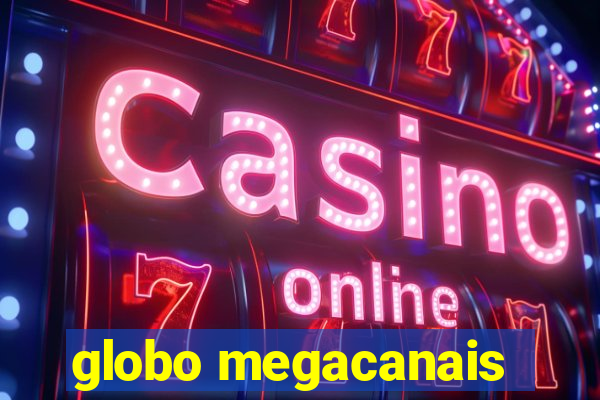 globo megacanais